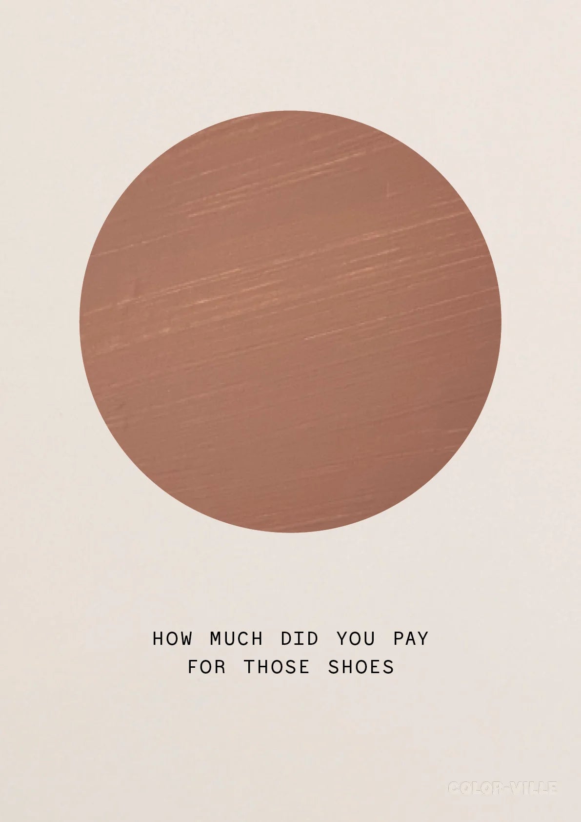 PRINT BY COLORVILLE | HOW MUCH DID YOU PAY FOR THOSE SHOES